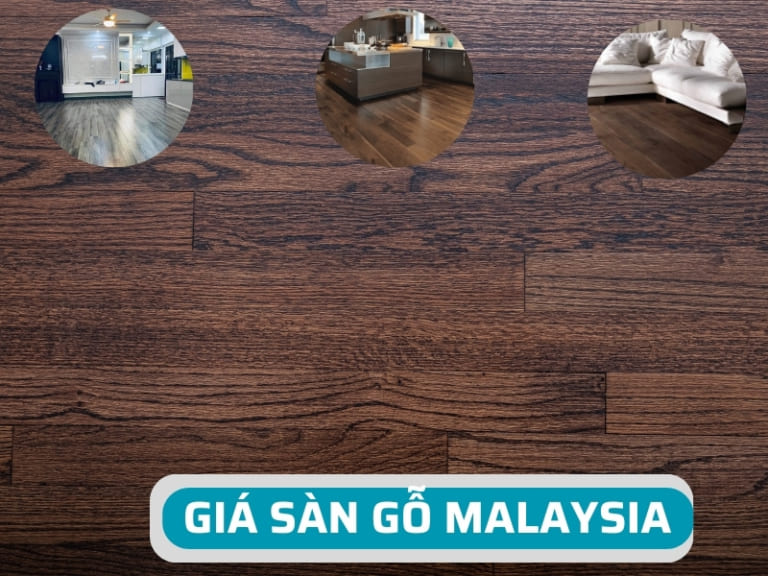 Giá sàn gỗ malaysia hiện tại là bao nhiêu