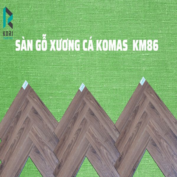 Sàn gỗ xương cá Komas KM32